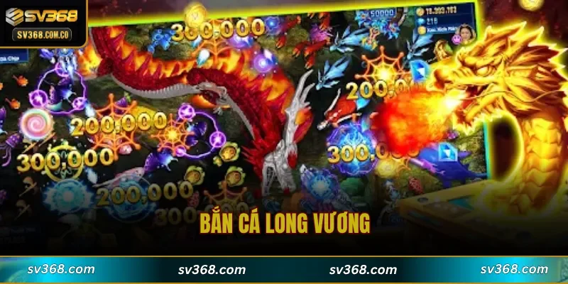 Bắn Cá Long Vương