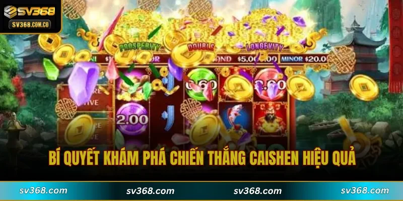 Bí quyết khám phá Chiến Thắng CaiShen hiệu quả