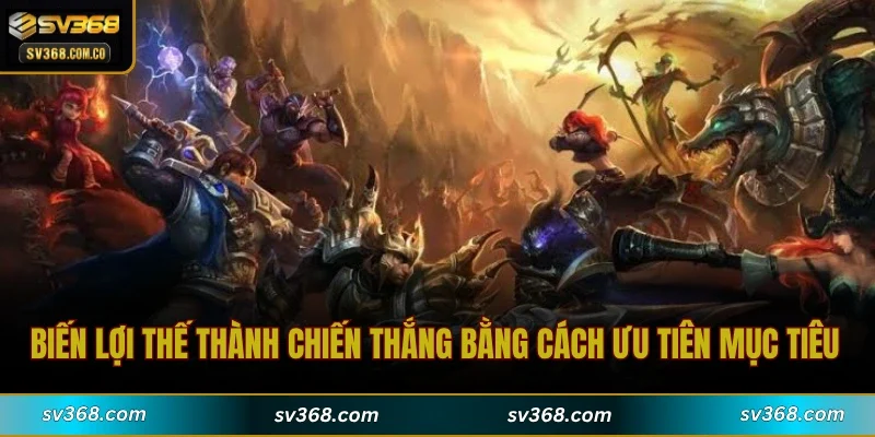 Biến lợi thế thành chiến thắng bằng cách ưu tiên mục tiêu