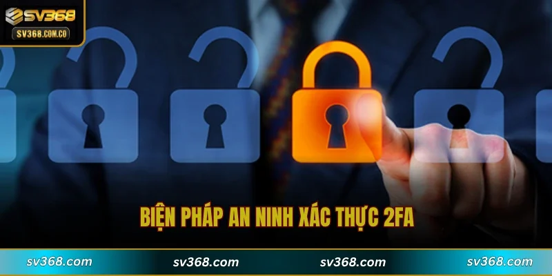 Biện pháp an ninh xác thực 2FA