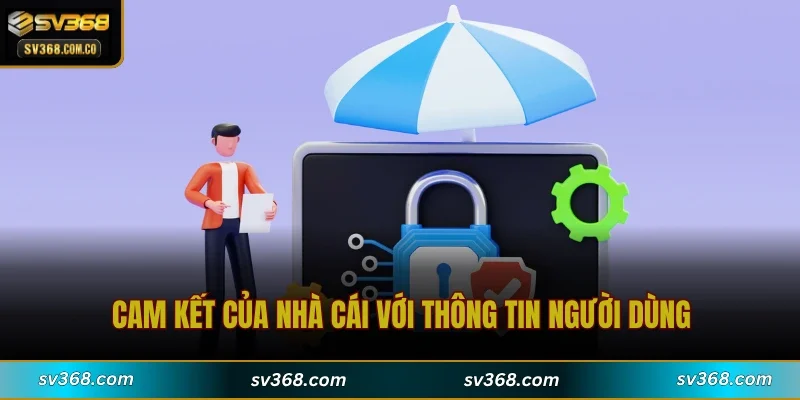 Cam kết của nhà cái với thông tin người dùng