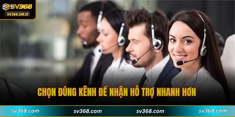 Chọn đúng kênh để nhận hỗ trợ nhanh hơn