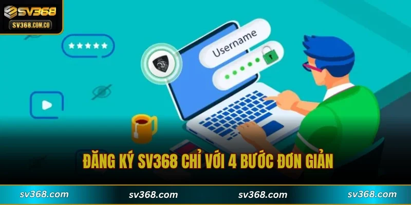 Đăng ký SV368 chỉ với 4 bước đơn giản