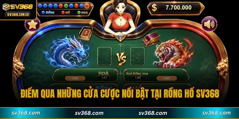 Điểm qua những cửa cược nổi bật tại Rồng Hổ SV368
