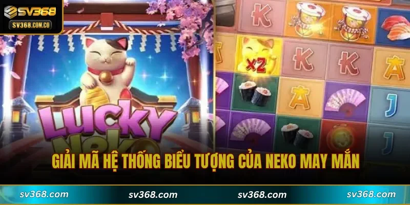 Giải mã hệ thống biểu tượng của Neko May Mắn