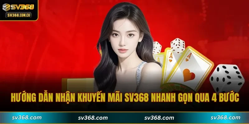 Hướng dẫn nhận khuyến mãi SV368 nhanh gọn qua 4 bước