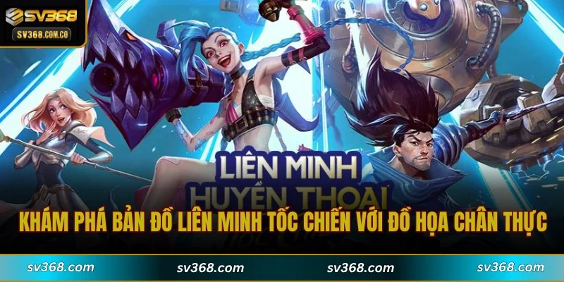 Khám phá bản đồ Liên Minh Tốc Chiến với đồ họa chân thực