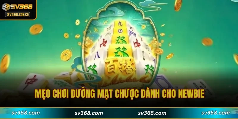 Mẹo chơi Đường Mạt Chược dành cho newbie