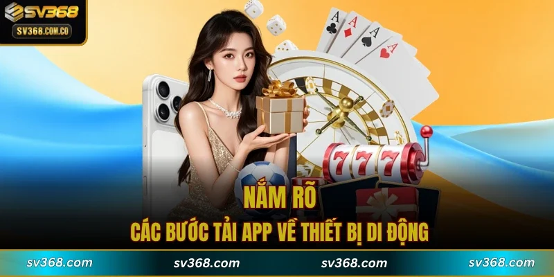 Nắm rõ các bước tải app về thiết bị di động