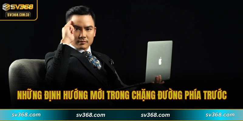 Những định hướng mới trong chặng đường phía trước