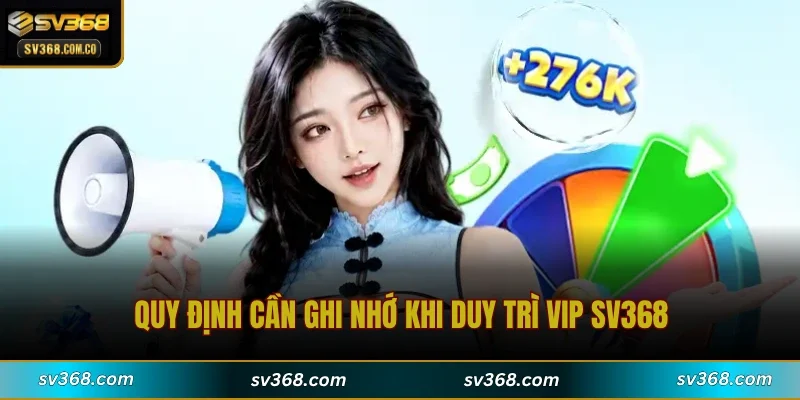Quy định cần ghi nhớ khi duy trì VIP SV368