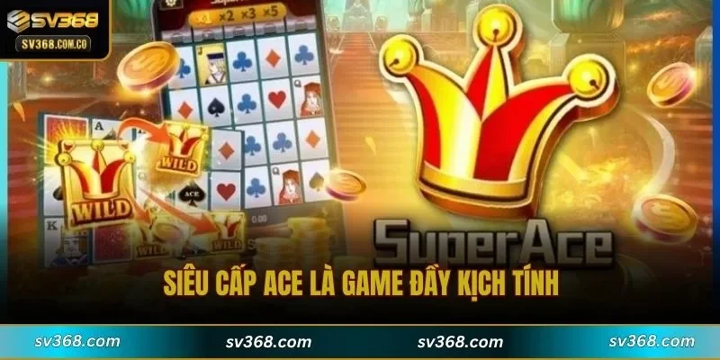 Siêu cấp ACE là game đầy kịch tính