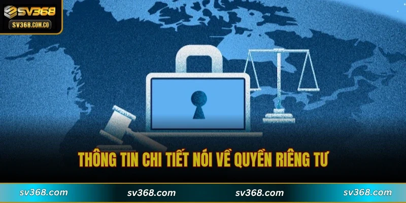 Thông tin chi tiết nói về quyền riêng tư