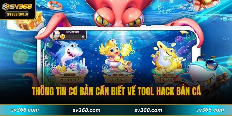 Thông tin cơ bản cần biết về tool hack bắn cá