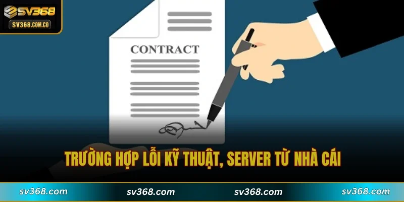 Trường hợp lỗi kỹ thuật, server từ nhà cái