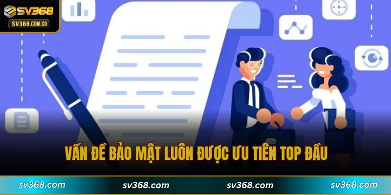 Vấn đề bảo mật luôn được ưu tiên top đầu